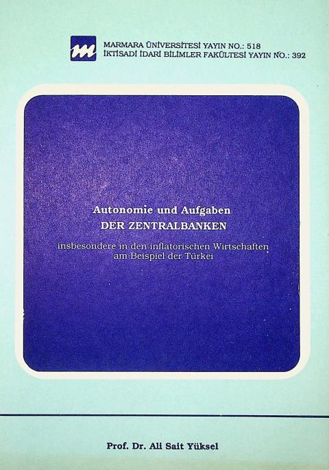 Autonomie und Aufgaben der Zentralbanken: Insbesondere in den Inflatorischen Wirtschaften am beispiel der Türkei