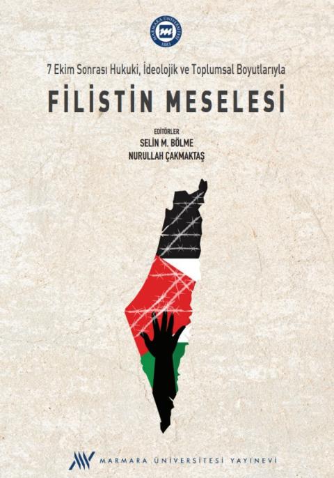 7 Ekim Sonrası Hukuki, İdeolojik ve Toplumsal Boyutlarıyla Filistin Meselesi